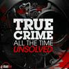 undefined True Crime All The Time Unsolved