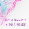 undefined Weaving Community w/Amy D. McKnight