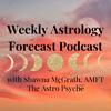 undefined Weekly Astrology Forecast with The Astro Psyche