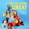 undefined We’re Doing Great | A Podcast for Imperfect Parents by Pok Pok