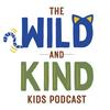 undefined Wild and Kind Kids Podcast