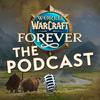 undefined World of Warcraft: Forever The Podcast