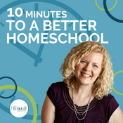Podcast 10 Minutes to a Better Homeschool