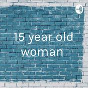 Podcast 15 year old woman