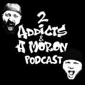 Podcast 2 Addicts & A Moron