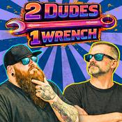Podcast 2 Dudes 1 Wrench
