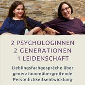 Podcast 2 Psychologinnen - 2 Generationen - 1 Leidenschaft