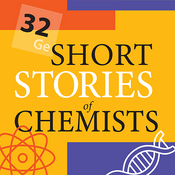 Podcast 32 Short Stories of Chemists and Their Chemicals
