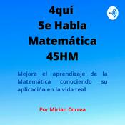 Podcast 4QUÍ 5E HABLA MATEMÁTICA 45HM