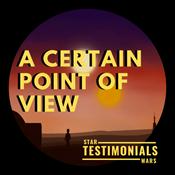 Podcast A Certain Point of View: The Star Wars Testimonials Podcast