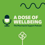 Podcast A Dose of Wellbeing: the Pharmacist Support podcast