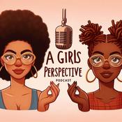 Podcast A Girls Perspective Podcast