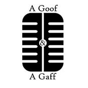 Podcast A Goof and a Gaff