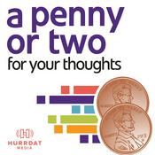 Podcast A Penny or Two for Your Thoughts