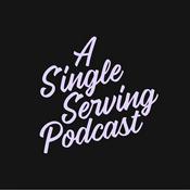 Podcast A Single Serving Podcast