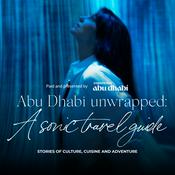 Podcast Abu Dhabi Unwrapped: A Sonic Travel Guide