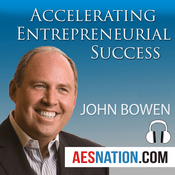 Podcast Accelerating Entrepreneurial Success (Audio) with John Bowen
