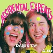 Podcast Accidental Experts with Dani and Tay