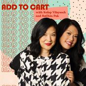 Podcast Add to Cart with Kulap Vilaysack & SuChin Pak