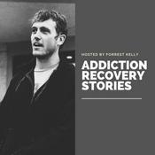 Podcast Addiction Recovery Stories With Forrest Kelly