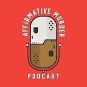 Podcast Affirmative Murder