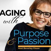 Podcast Aging With Purpose and Passion | Women Over 50