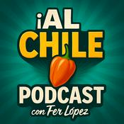 Podcast ¡AL CHILE!