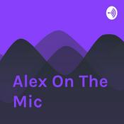 Podcast Alex On The Mic