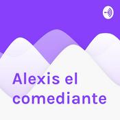 Podcast Alexis el comediante