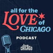 Podcast All For The Love of Chicago