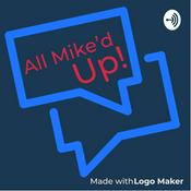 Podcast All Mike’d Up!