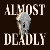 Podcast Almost Deadly
