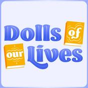 Podcast Dolls of Our Lives