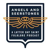 Podcast Angels and Seerstones: A Latter Day Saint Folklore Podcast