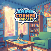 Podcast Anime Corner Podcast