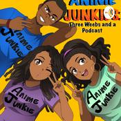 Podcast Anime Junkies: Three Weebs and a Podcast