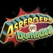 Podcast Asperger's and Dumbass