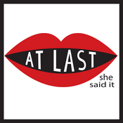 Podcast At Last She Said It