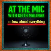 Podcast At The Mic With Keith Malinak