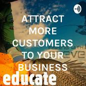 Podcast ATTRACT MORE CUSTOMERS TO YOUR BUSINESS