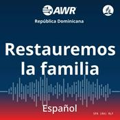 Podcast AWR en Espanol - Restauremos la Familia