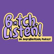 Podcast B*tch, Listen!