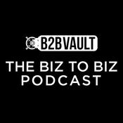 Podcast B2B Vault: The Biz To Biz Podcast