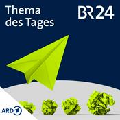 Podcast BR24 Thema des Tages