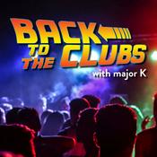 Podcast Back To The Clubs with major K