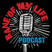 Podcast Bane of My Life - Tales from Rock'N'Roll's ashtray