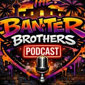 Podcast The Banter Brothers Podcast