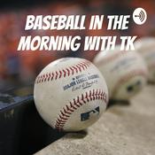 Podcast Baseball In The Morning With Tk