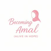 Podcast Becoming Amal (Alive in Hope)