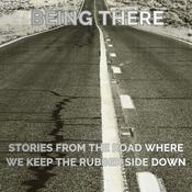 Podcast “Being There: Stories from the Road Where We Keep the Rubber Side Down”